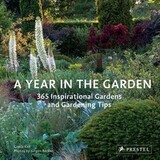 PRESTEL: A Year in the Garden. 365 Inspirational Gardens and Garden Tips
