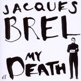BREL, JACQUES : My Death (Компакт-диск)