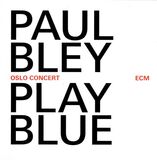 BLEY, PAUL : Play Blue - Oslo Concert( Paul Bley ) (Компакт-диск)