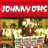 JOHNNY OTIS SHOW:  Good Lovin' Blues