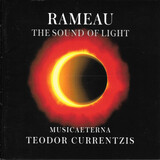 CURRENTZIS, TEODOR:  Rameau The Sound Of Light