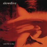 SLOWDIVE: Just For A Day (Винил) (Виниловая пластинка)