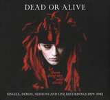 DEAD OR ALIVE: Let Them Drag My Soul Away: Singles, Demos, Sessions And Live Recordings 1979-1982 (Компакт-диск)