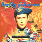 JOHNSON, HOLLY: Dreams That Money Can't Buy (Компакт-диск)