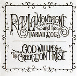 LAMONTAGNE, RAY:  God Willin' & The Creek Don'T Rise