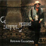 CELENTANO, ADRIANO:  C'E' Sempre Un Motivo
