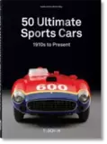 TASCHEN: Sport Cars. 50 Ultimate Collector Cars from the 1910s to the Present