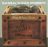 BACHMAN TURNER OVERDRIVE:  Not Fragile / Four Wheel Drive