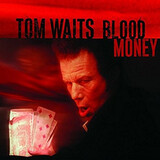 WAITS, TOM: Blood Money (Виниловая пластинка)