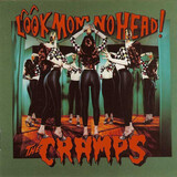 CRAMPS, THE:  Look Mom No Head!