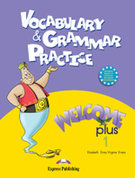 WELCOME PLUS 1 VOCABULARY & GRAMMAR PRACTICE
