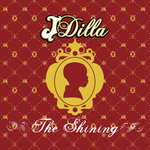 J Dilla (aka Jay Dee)	The Shining