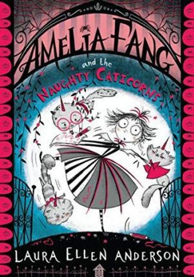 Amelia Fang and the Naughty Caticorns