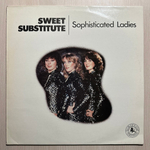 Sweet Substitute - Sophisticated Ladies (Голландия 1981г.)