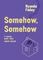 Somehow, Somehow