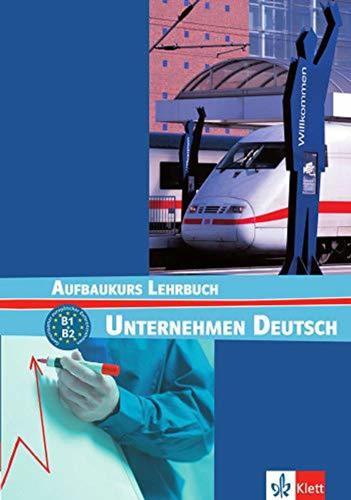 Unternehmen Deutsch B1-B2 -Aufbaukurs, LB Unternehmen Deutsch B1-B2 -Aufbaukurs, LB
