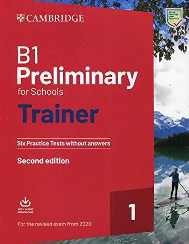 B1 Preliminary for Schools Trainer 1 for the Revised Exam from 2020 Six Practice Tests without Answers with B1 Preliminary for Schools Trainer 1 for the Revised Exam from 2020 Six Practice Tests without Answers with