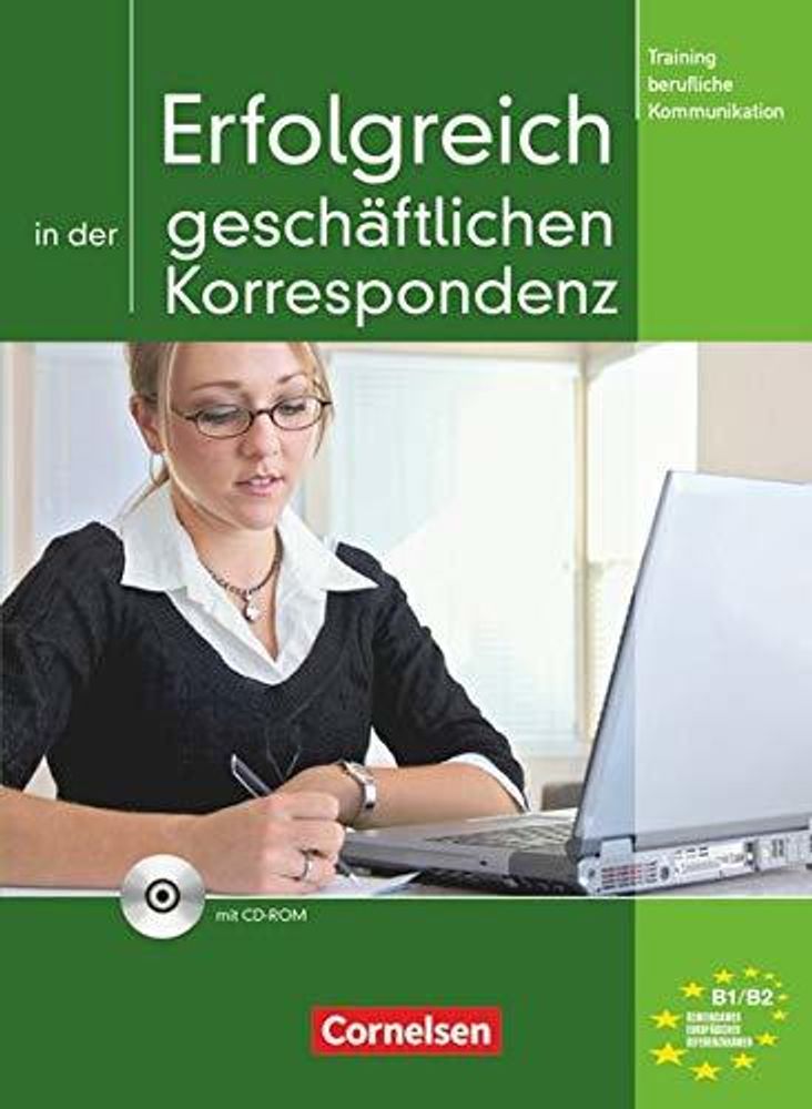 Erfolgreich in der gesch. Korrespondenz KB + CD-ROM (B1-B2) Erfolgreich in der gesch. Korrespondenz KB + CD-ROM (B1-B2)