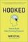 Hooked : How to Build Habit-Forming Products