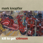 Mark Knopfler / Kill To Get Crimson (CD)