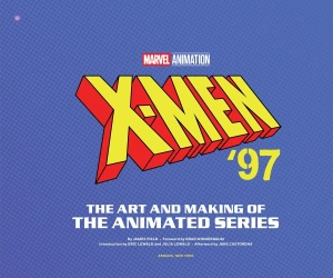 X-Men`97: The Art and Making of the Animated Series