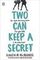 Two Can Keep a Secret