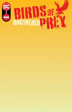 Birds Of Prey Uncovered #1 (One Shot) (Cover D)