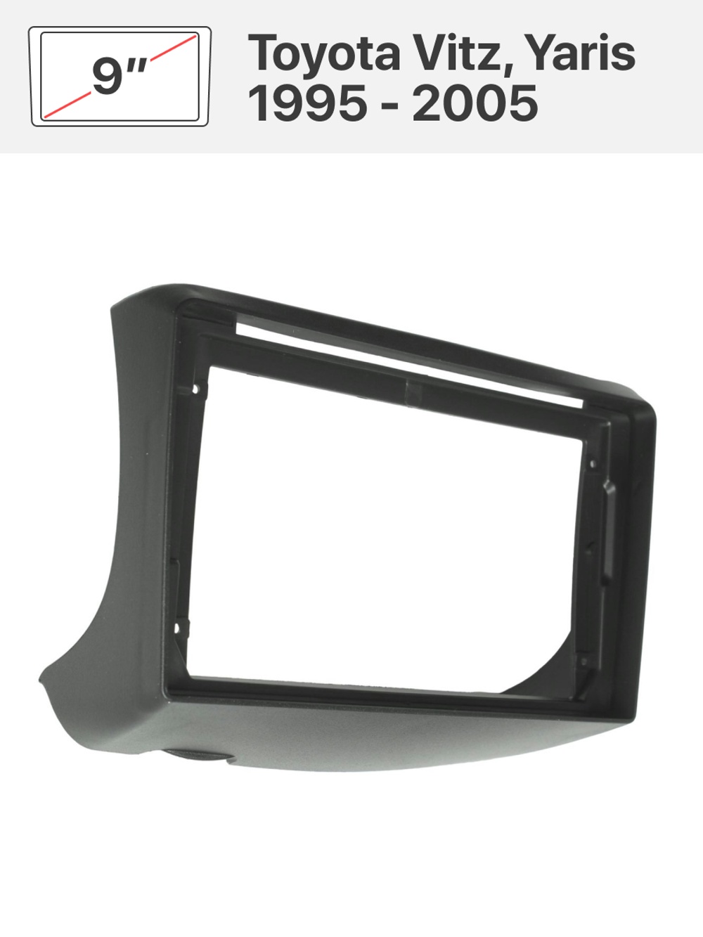Переходная рамка 9'' и комплект проводов для Toyota Vitz, Yaris 1995 - 2005