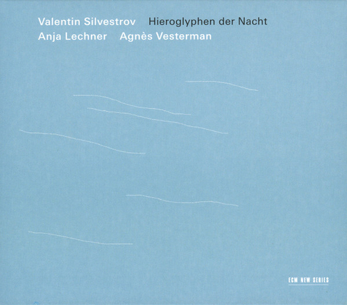 [CD] Anja Lechner, Agnès Vesterman - Valentin Silvestrov: Hieroglyphen Der Nacht