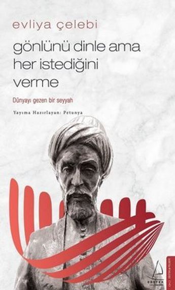 Gönlünü Dinle Ama Her İstediğini Verme - Evliya Çelebi