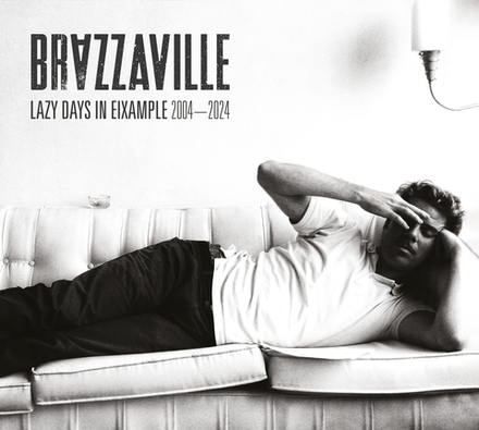 CD: Brazzaville - "Lazy Days In Eixample" (2004-2024)