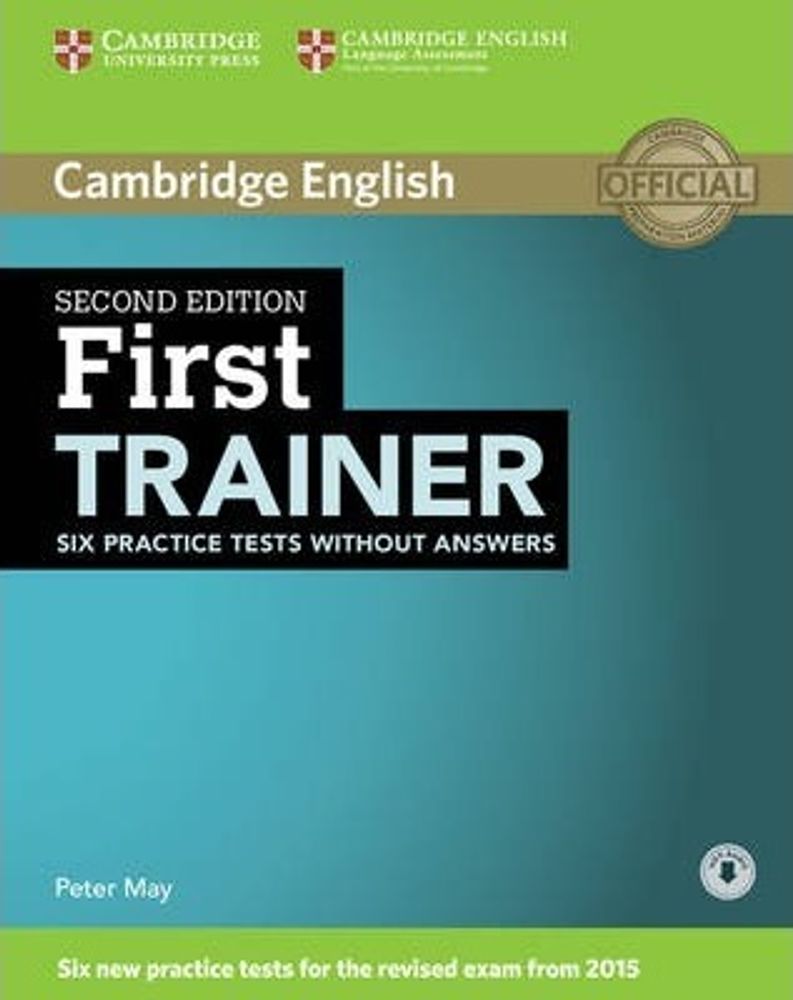 First Trainer Second Edition (for revised exam 2015) Six Practice Tests without Answers with Audio First Trainer Second Edition (for revised exam 2015) Six Practice Tests without Answers with Audio