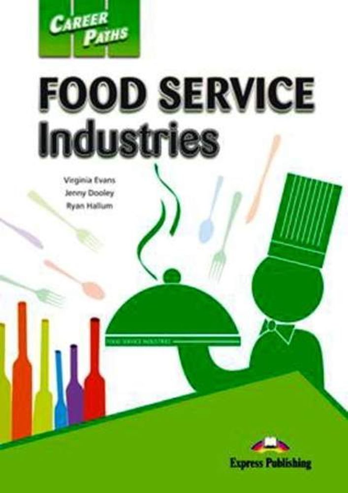Career Paths Food Service Industries (Student’s Book) - пособие для ученика Career Paths Food Service Industries (Student’s Book) - пособие для ученика