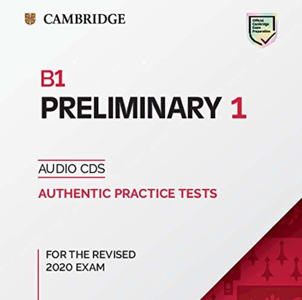 B1 Preliminary 1 for the Revised 2020 Exam Audio CDs B1 Preliminary 1 for the Revised 2020 Exam Audio CDs