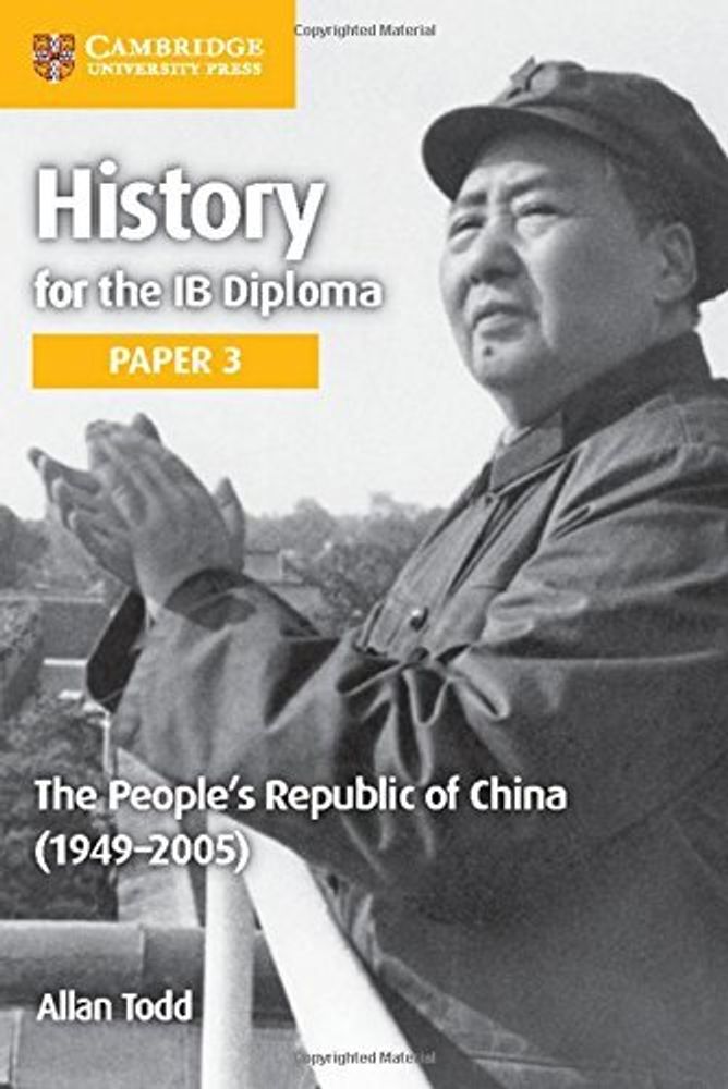 History for the IB Diploma Paper 3 The People’s Republic of China (1949–2005) New Edition History for the IB Diploma Paper 3 The People’s Republic of China (1949–2005) New Edition