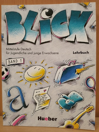 Blick Lehrbuch Band 1: Mittelstufe Deutsch für Jugendliche und junge Erwachsene