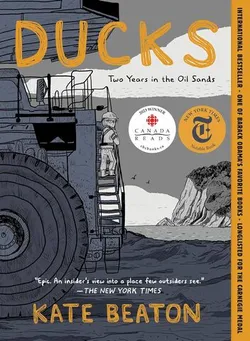 Ducks: Two Years in the Oil Sands (На английском языке)