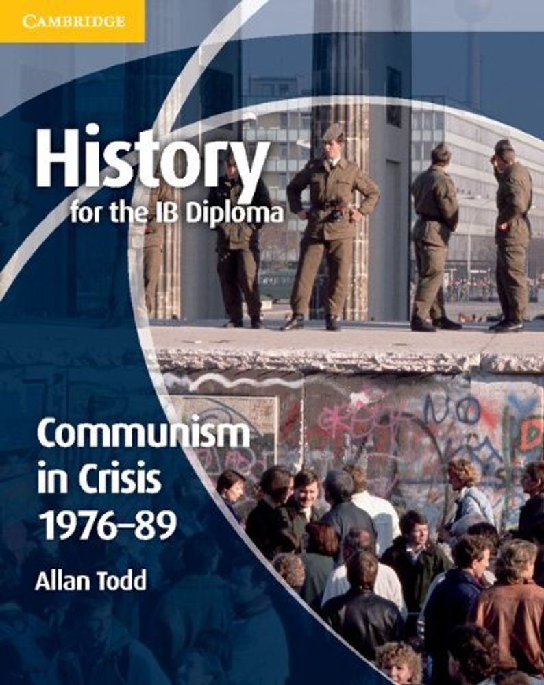 History for IB Diploma: Communism in Crisis 1976-89 History for IB Diploma: Communism in Crisis 1976-89