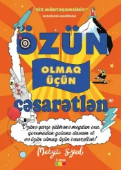 Özün olmaq üçün cəsarətlən