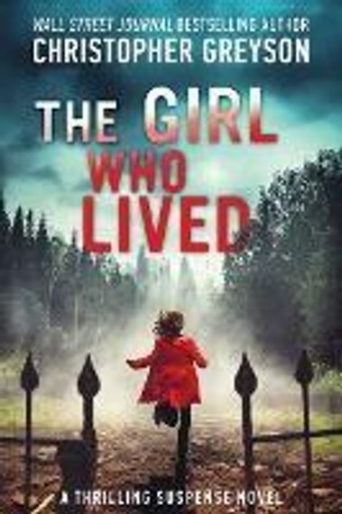 The Girl Who Lived : A Thrilling Suspense Novel
