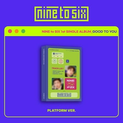 Альбом NINE TO SIX - GOOD TO YOU 1st Single Album PLATFORM Album