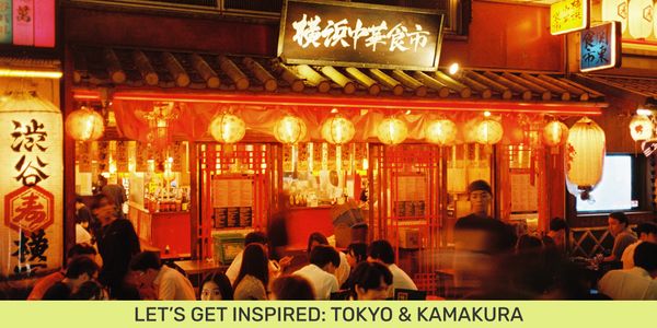 Lets Get Inspired: Tokyo &amp; Kamakura