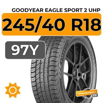 Goodyear Eagle Sport 2 UHP 245/40 R18 97Y XL