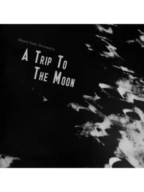 Ghost Funk Orchestra — A Trip To The Moon