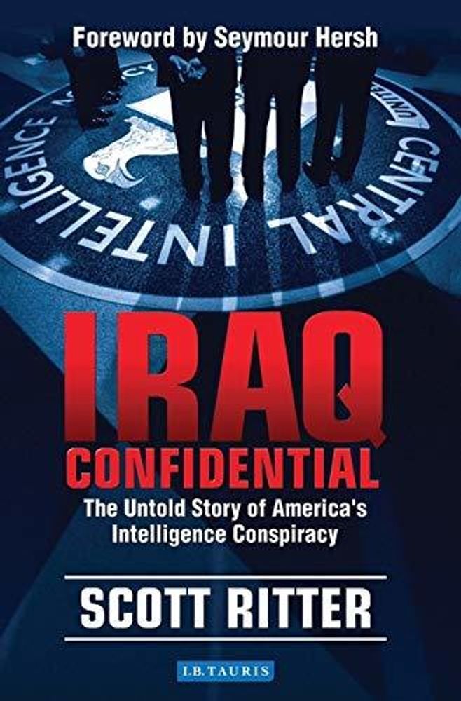 Iraq Confidential: Untold Story of America's Intelligence Conspiracy