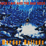 Nick Cave & The Bad Seeds - Murder Ballads