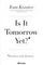 Is It Tomorrow Yet?