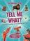 Tell Me What?
