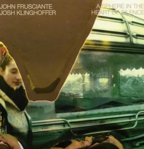 John Frusciante & Josh Klinghoffer - A Sphere In The Heart Of Silence - Made in France