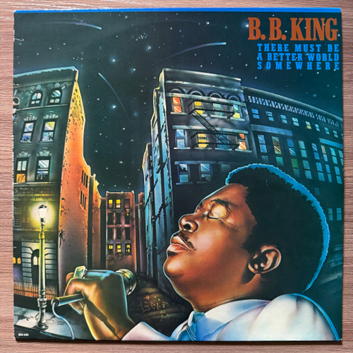 B.B. King ‎– There Must Be A Better World Somewhere (Норвегия 1981г.)
